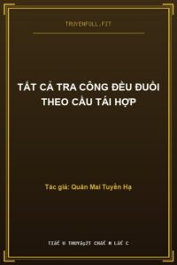 Tất Cả Tra Công Đều Đuổi Theo Cầu Tái Hợp