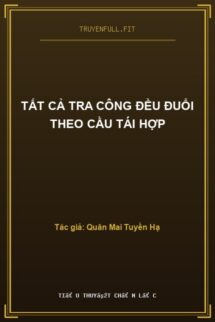 Tất Cả Tra Công Đều Đuổi Theo Cầu Tái Hợp