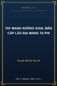 Tay Mang Không Gian, Mãn Cấp Lão Đại Mang Ta Phi