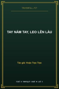 Tay Nắm Tay, Leo Lên Lầu