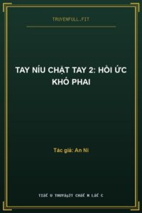 Tay Níu Chặt Tay 2: Hồi Ức Khó Phai