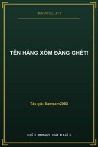 Tên Hàng Xóm Đáng Ghét!