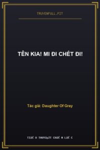 Tên Kia! Mi Đi Chết Đi!