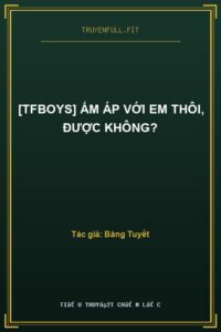 [Tfboys] Ấm Áp Với Em Thôi, Được Không?