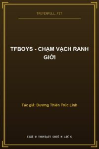 Tfboys – Chạm Vạch Ranh Giới