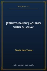 [TFBoys Fanfic] Nỗi Nhớ Vòng Đu Quay