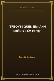 [TFBoys] Quên Em! Anh Không Làm Được