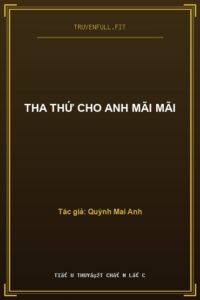 Tha Thứ Cho Anh Mãi Mãi