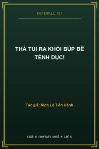 Thả Tui Ra Khỏi Búp Bê Tềnh Dục!