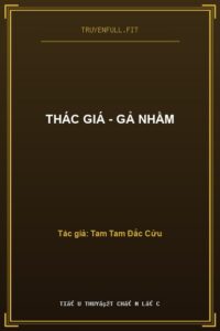 Thác Giá – Gả Nhầm