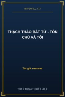 Thạch Thảo Bất Tử – Tôn Chủ Và Tôi