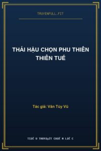 Thái Hậu Chọn Phu Thiên Thiên Tuế