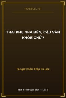 Thai Phụ Nhà Bên, Cậu Vẫn Khỏe Chứ?