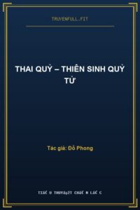 Thai Quỷ – Thiên Sinh Quỷ Tử