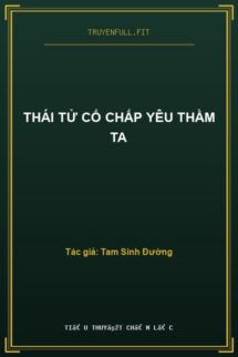 Thái Tử Cố Chấp Yêu Thầm Ta
