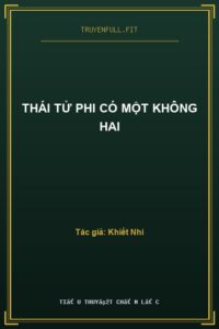 Thái Tử Phi Có Một Không Hai