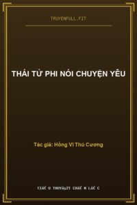 Thái Tử Phi Nói Chuyện Yêu