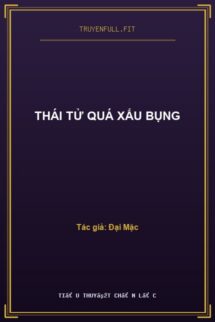 Thái Tử Quá Xấu Bụng