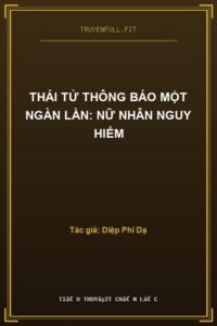 Thái Tử Thông Báo Một Ngàn Lần: Nữ Nhân Nguy Hiểm