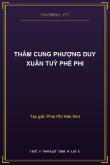 Thâm Cung Phượng Duy Xuân Tuý Phế Phi