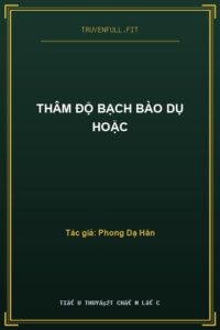 Thâm Độ Bạch Bào Dụ Hoặc