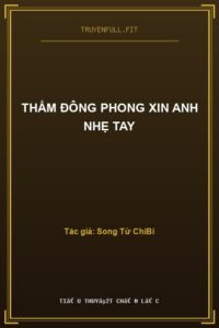 Thẩm Đông Phong Xin Anh Nhẹ Tay