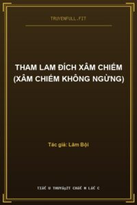 Tham Lam Đích Xâm Chiếm (Xâm Chiếm Không Ngừng)