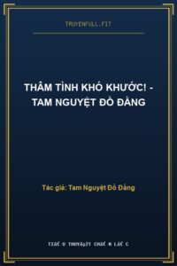Thâm Tình Khó Khước! – Tam Nguyệt Đồ Đằng