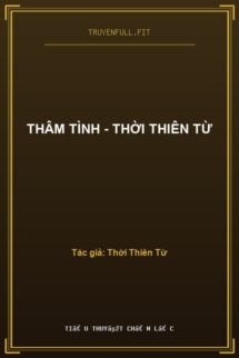 Thâm Tình – Thời Thiên Từ