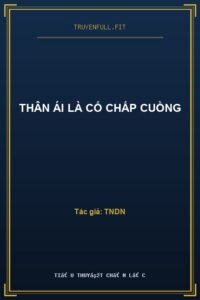 Thân Ái Là Cố Chấp Cuồng