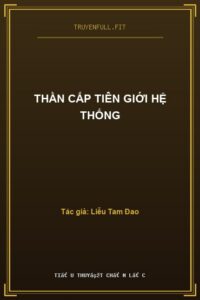 Thần Cấp Tiên Giới Hệ Thống