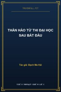 Thần Hào Từ Thi Đại Học Sau Bắt Đầu