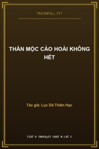 Thần Mộc Cào Hoài Không Hết