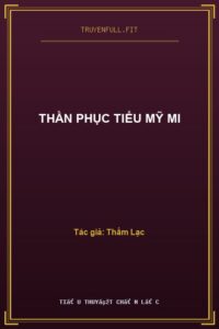Thần Phục Tiểu Mỹ Mi