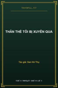 Thân Thể Tôi Bị Xuyên Qua