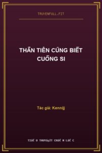 Thần Tiên Cũng Biết Cuồng Si
