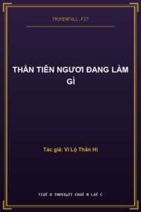 Thần Tiên Ngươi Đang Làm Gì