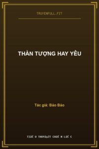 Thần Tượng Hay Yêu