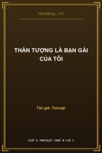 Thần Tượng Là Bạn Gái Của Tôi