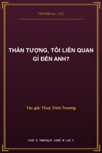 Thần Tượng, Tôi Liên Quan Gì Đến Anh?