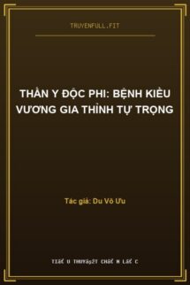 Thần Y Độc Phi: Bệnh Kiều Vương Gia Thỉnh Tự Trọng