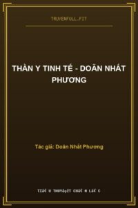 Thần Y Tinh Tế – Doãn Nhất Phương