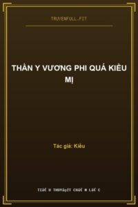 Thần Y Vương Phi Quá Kiều Mị
