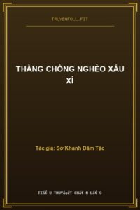 Thằng Chồng Nghèo Xấu Xí