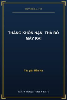 Thằng Khốn Nạn, Thả Bố Mày Ra!