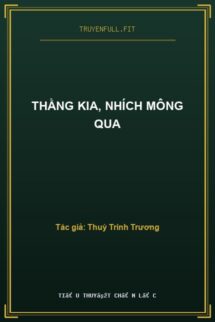 Thằng Kia, Nhích Mông Qua