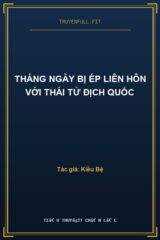 Tháng Ngày Bị Ép Liên Hôn Với Thái Tử Địch Quốc