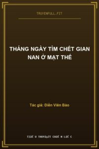 Tháng Ngày Tìm Chết Gian Nan Ở Mạt Thế