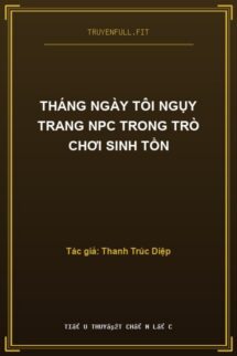 Tháng Ngày Tôi Ngụy Trang NPC Trong Trò Chơi Sinh Tồn