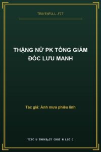 Thặng Nữ Pk Tổng Giám Đốc Lưu Manh